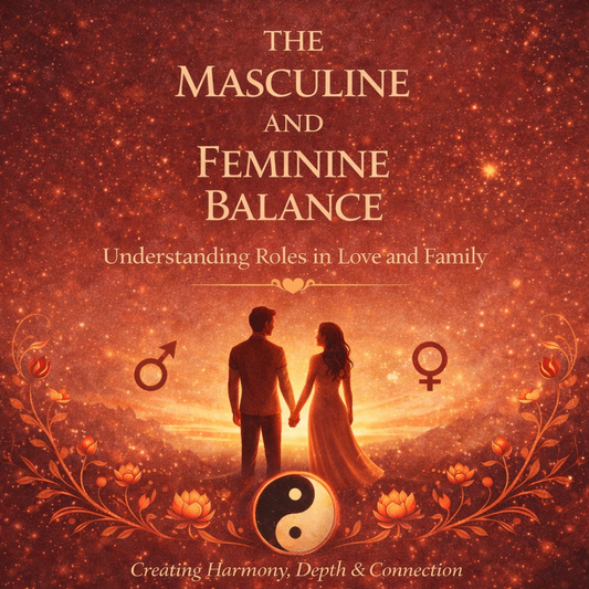 The Masculine and Feminine Balance: Understanding Roles in Love and Family